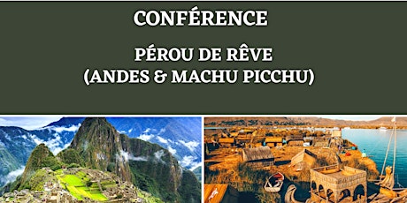 Conférence  Pérou de Rêve  (Andes & Machu Picchu)	(Gratuite)