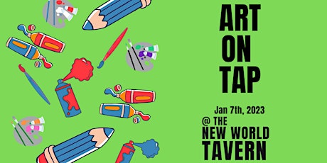 Art on Tap @ The New World Tavern - Jan 7th