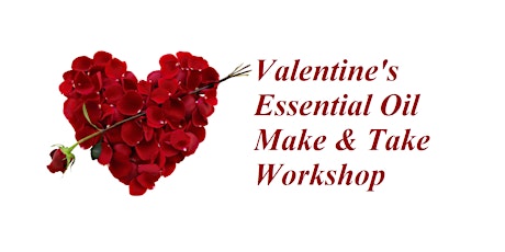 Valentine's Essential Oil Make & Take Workshop primary image