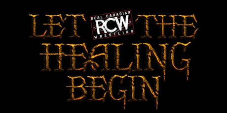 RCW Presents LET THE HEALING BEGIN