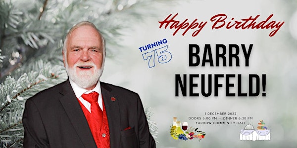 Barry Neufeld's 75th Birthday Celebration