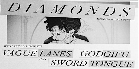 DIAMONDS + VAGUE LANES + GODGIFU + SWORD TONGUE