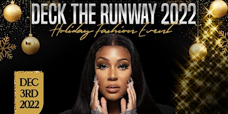 DECK THE RUNWAY 2022  HOLIDAY FASHION EVENT HOSTED BY LHH'S LYRICA ANDERSON