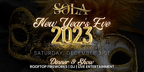 New Year's Eve At SOLA  - Dinner & Show - Champagne & Fireworks