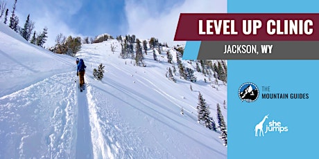 SheJumps x Jackson Hole Mountain Guides | WY | Level Up Avalanche Clinic