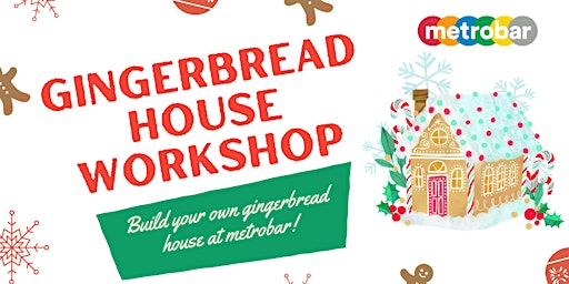 Gingerbread House Workshop at metrobar