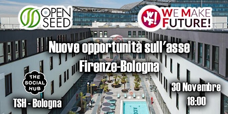 Open Seed & WeMakeFuture: "Nuove opportunità sull'asse Firenze-Bologna"
