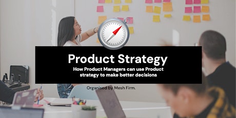 Immagine principale di Product Strategy: How to create and use an actionable strategy 