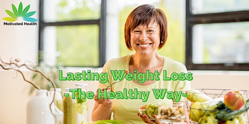 Lasting Weight Loss...The Healthy Way!