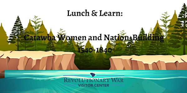 Lunch & Learn: Catawba Women and Nation-Building 1540-1840