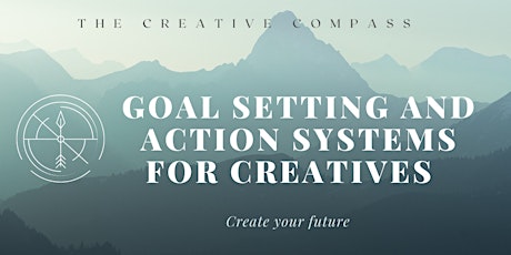 Goal Setting and Action Systems for Creatives - Thursday 1st and 8th Dec 22