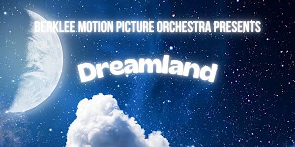The Berklee Motion Picture Orchestra Presents: Dreamland