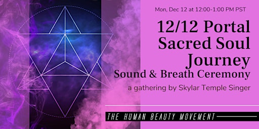 12/12 Portal Sacred Soul Journey - Sound and Breath Ceremony