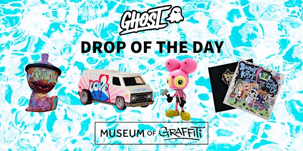 Art Week: GHOST Drop of the Day @ Museum of Graffiti Hosted by Joe Migraine