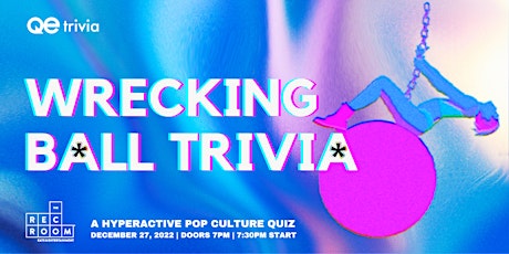WRECKING BALL TRIVIA @ REC ROOM hosted by QE Trivia