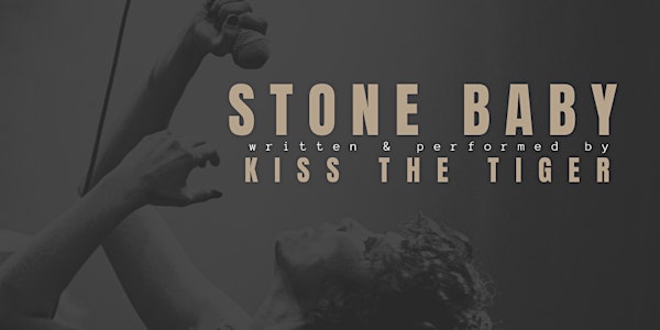 Kiss the Tiger Presents: Stone Baby (Early Show)