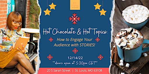 Hot Chocolate & Hot Topics: How to Engage Your Audience With STORIES!