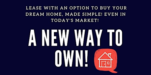 A New Way To Own Your Dream Home!
