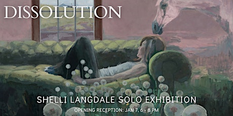 Opening Reception for Dissolution, a solo exhibition by Shelli Langdale