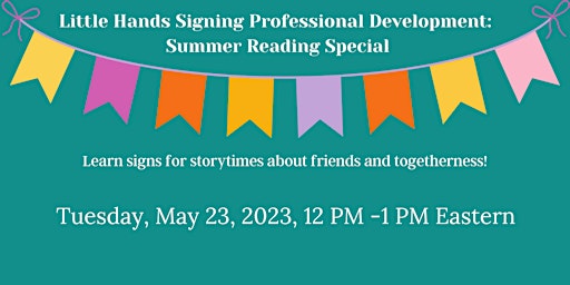 Little Hands Signing Professional Development: Summer Reading Special