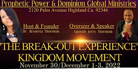 "THE BREAK-OUT EXPERIENCE!" (A GLOBAL PROPHETIC KINGDOM ADVANCEMENT)