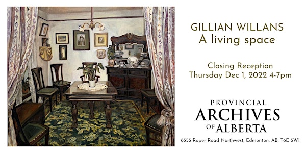 Closing Reception for Gillian Willans "A Living Place" @Provincial Archives
