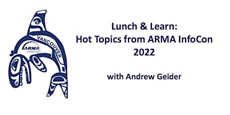 Lunch & Learn: Hot Topics from ARMA InfoCon 2022