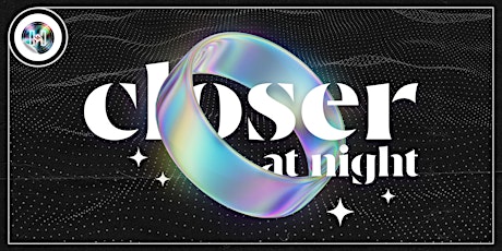 CLOSER AT NIGHT [DETAILS TBA] • TECHNO PARTY