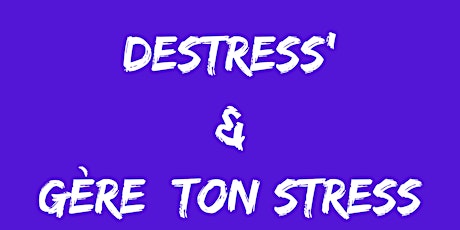 Déstress et Gère ton stress - Session de 10h30
