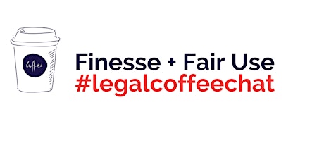 [#legalcoffeechat] Finesse + Fair Use primary image