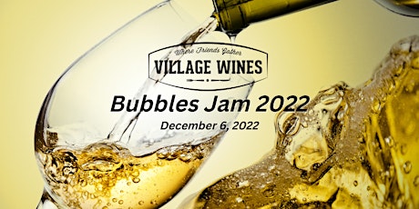Village Bubbles Jam | December 6, 2022