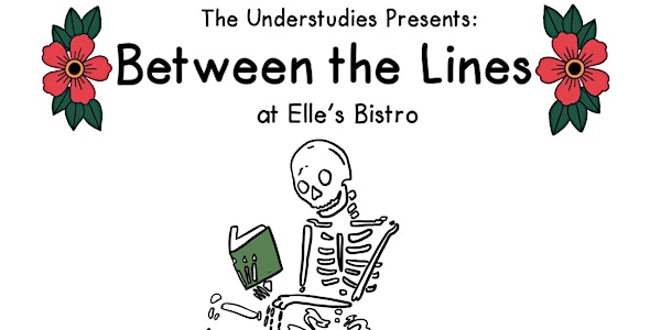 The Understudies Presents: Between the Lines at Elle's Bistro
