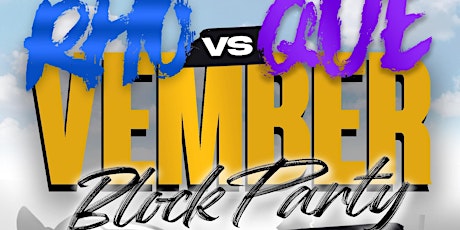 RHOVEMBER VS. QUEVEMBER BLOCK PARTY