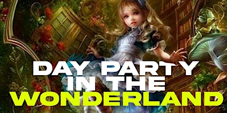 Day Party in Wonderland @ Alice on U