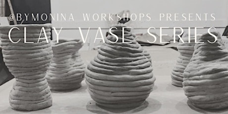 @bymonina Workshops: Clay Vase Series