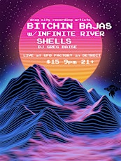 BITCHIN BAJAS w/ INFINITE RIVER  and SHELLS  at UFO FACTORY, DETROIT