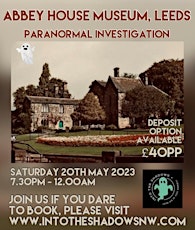 Abbey House Museum, Kirkstall, Leeds Paranormal Ev