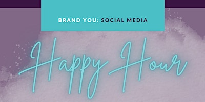 Brand YOU: Social Media Happy Hour