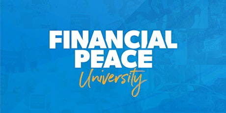 Financial Peace University - IN PERSON, LESSONS BUILD ON EACH OTHER