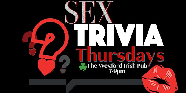Sex Trivia Thursdays @ The Wexford!  ❤ Great Date Night & Friends Nite Out!