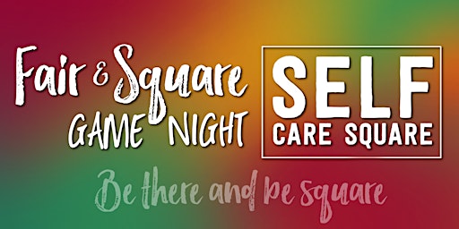 Fair & Square: Game Night @ The Self Care Square