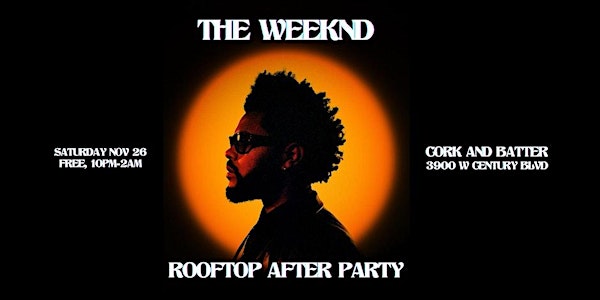 The Weeknd Tribute Party : Sofi Concert Rooftop After-Party