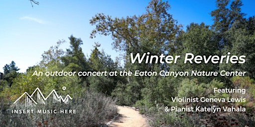 INSERT MUSIC HERE  //  Winter Reveries @ Eaton Canyon Nature Center