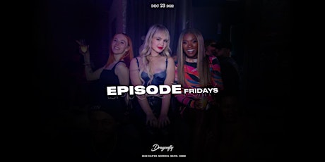 Episode Fridays | Dragonfly Hollywood | Free RSVP
