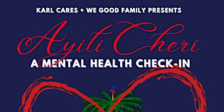 Karl Cares Presents “Ayiti Cheri: A Mental Health Check-In”
