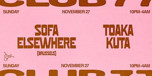 Club 77: soFa Elsewhere (Brussels) & Toaka Kuta