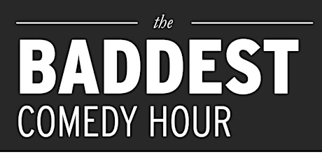 The Baddest: Comedy Hour primary image