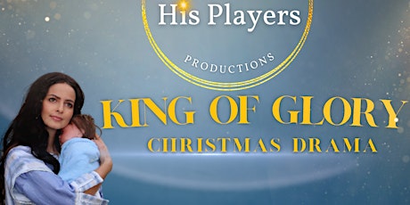 KING OF GLORY   Christmas Drama