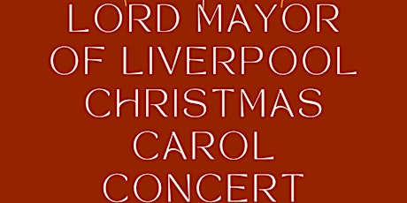 Lord Mayor of Liverpool Christmas Carol Concert