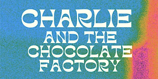 Charlie Chocolate Factory, Broadway Beat/Twinkler/Sparkler CAST B - 2pm.